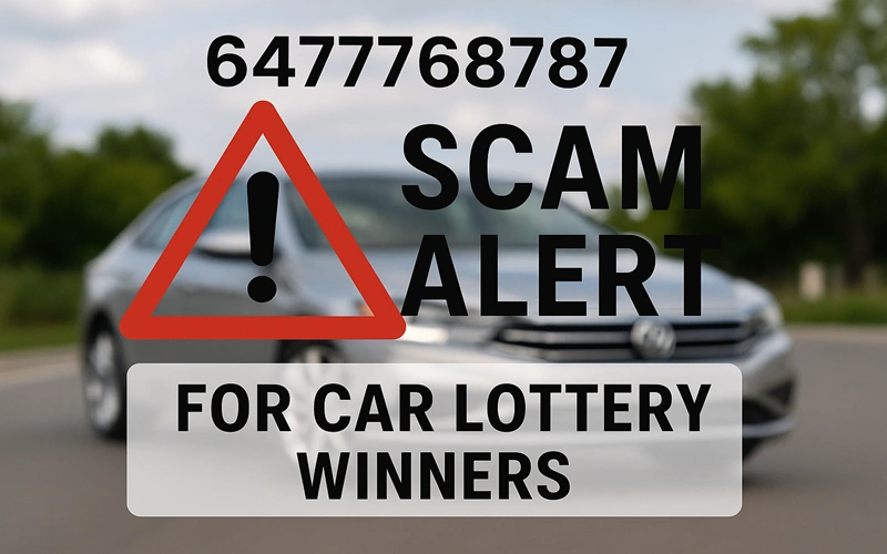 6477768787: Scam Alert for Car Lottery Winners