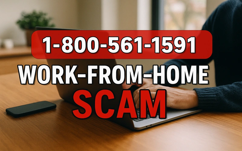 18005611591 Work-From-Home job Scam: Don’t Get Trapped.